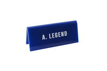 Load image into Gallery viewer, &#39;A . Legend&#39; Blue Desk Sign
