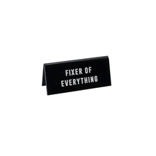 Load image into Gallery viewer, It&#39;s A Sign &#39;Fixer Of Everything&#39; Desk Sign
