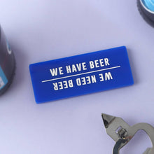 Load image into Gallery viewer, It&#39;s A Sign &#39;We Have Beer&#39; Fridge Magnet
