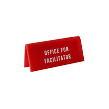 Load image into Gallery viewer, It&#39;s A Sign &#39;Office Fun Facilitator&#39; Red Desk Sign
