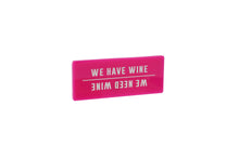 Load image into Gallery viewer, It&#39;s A Sign &#39;We Have Wine&#39; Fridge Magnet
