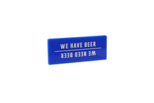 Load image into Gallery viewer, It&#39;s A Sign &#39;We Have Beer&#39; Fridge Magnet
