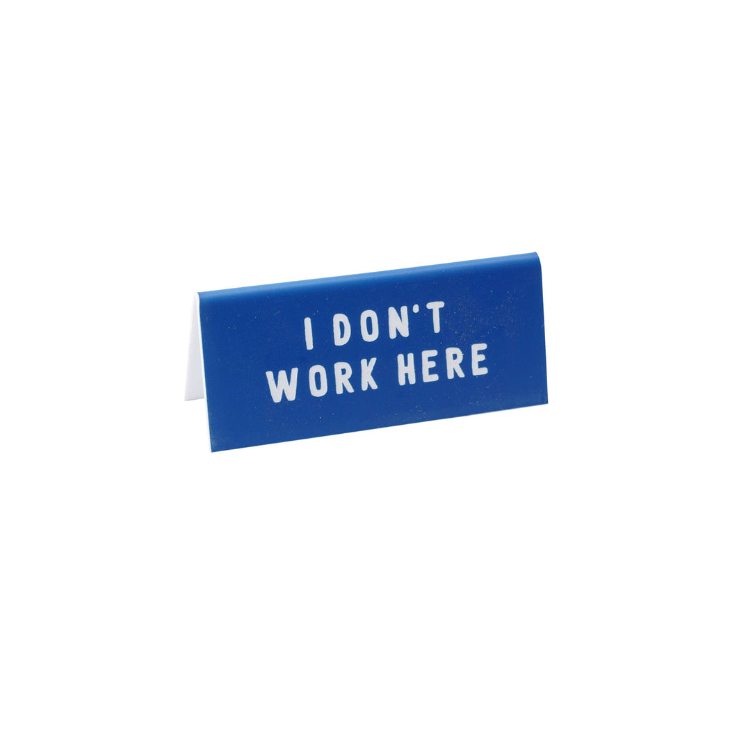 Navy Acrylic Desk Sign 'I Dont Work Here'