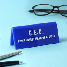 Load image into Gallery viewer, &#39;CEO Chief Entertainment Officer&#39; Blue Desk Sign
