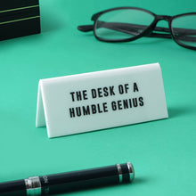 Load image into Gallery viewer, &#39;The Desk Of A Humble Genius&#39; White Desk Sign
