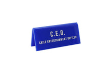 Load image into Gallery viewer, &#39;CEO Chief Entertainment Officer&#39; Blue Desk Sign
